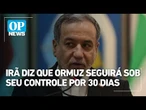 Irã diz que Ormuz seguirá sob seu controle por 30 dias | OP News