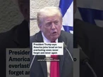 President Trump says that America joins Israel on two vows: never forget and never again