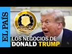 TRUMP | El presidente-empresario: Trump mezcla política, negocios y el culto a su figura | EL PAÍS