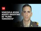 Venezuela acusa agente argentino de “plano terrorista” | CNN PRIME TIME