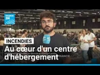 Incendies de la Gironde : au cœur d'un centre d'hébergement d'évacués à Bordeaux • FRANCE 24