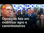 Oposição lista medidas e fala em mobilizar agro e caminhoneiros por Bolsonaro após operação da PF