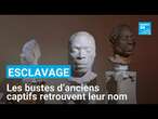 Esclavage : les bustes d’anciens captifs africains retrouvent leur identité • FRANCE 24