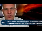 UKRAINE-KRIEG: Putin jubelt! Russen melden Eroberung von Luhansk! Experte mit düsterer Prognose!