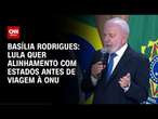 Basília Rodrigues: Lula quer alinhamento com estados antes de viagem à ONU | LIVE CNN