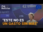 UE: VON DER LEYEN anuncia un PRESUPUESTO RÉCORD de 2 BILLONES para financiar una "nueva era" | RTVE