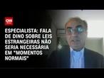 Análise: Fala de Dino sobre leis estrangeiras não seria necessária em "momentos normais" | WW