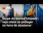 Golpe da bomba 'chipada' no posto: veja como identificar a fraude e se proteger ao abastecer; vídeo