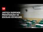 Justiça anula leilões e suspende privatização de escolas estaduais em SP | BASTIDORES CNN