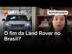 Land Rover no Brasil: Montadora encerra produção nacional e cederá fábrica para chineses