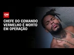 Traficante suspeito de atirar em agente da Core é morto em operação no RJ | CNN NOVO DIA