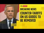 Canadian PM says government will remove counter-tariffs on US goods