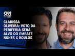 Clarissa Oliveira: Voto da periferia será alvo do embate Nunes x Boulos | LIVE CNN