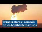 Ucrania ataca el corazón de los bombarderos estratégicos rusos