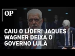 Jaques Wagner deixa a liderança do governo Lula no Senado após operação da PF