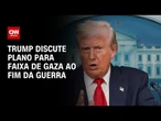 Trump discute plano para Faixa de Gaza ao fim da guerra | WW