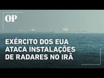 Exercito dos EUA ataca instalações de radares no Irã; Confira