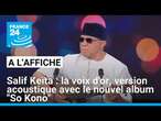 Salif Keïta : la voix d'or, version acoustique dans son nouvel album "So Kono" • FRANCE 24