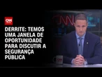 Temos uma janela de oportunidade para discutir a segurança pública, diz Derrite | CNN 360º