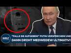 UKRAINE-KRIEG: "Falls sie aufgeben!" Putin gibt Versprechen ab! Und dann droht Medwedew ultimativ!