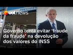 INSS: governo vai usar valores apreendidos para pagar aposentados e tenta evitar 'fraude da fraude'
