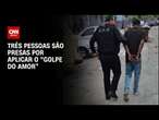 Três pessoas são presas por aplicar o “golpe do amor” | BASTIDORES CNN