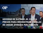 Governo de Ratinho Jr. coloca presos para reconstruir escolas de cidade atingida por tornado