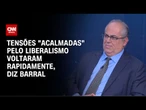 Tensões "acalmadas" pelo liberalismo voltaram rapidamente, diz Barral | WW Especial