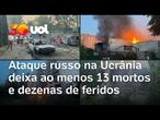 Guerra na Ucrânia: ataque russo a Kiev deixa ao menos 13 mortos e dezenas de feridos