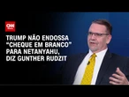 Trump não endossa “cheque em branco” para Netanyahu, diz Gunther Rudzit | WW Especial