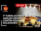 Ao vivo: 1ª Turma do STF analisa denúncia contra Eduardo Bolsonaro