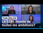 GEM, le musée de toutes les ambitions ? Parlons-en V. Rondot, S. Tonsy et J. Babin • FRANCE 24