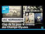 UGC Normandie : clap de fin pour le cinéma des Champs-Elysées • FRANCE 24