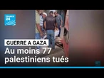 Raids israéliens sans reâche à Gaza : au moins 77 palestiniens tués samedi • FRANCE 24