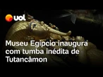 Museu Egípcio abre após 20 anos e inaugura tumba inédita de Tutancâmon; veja vídeo