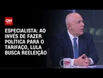 Ao invés de fazer política para o tarifaço, Lula busca reeleição, diz professor | WW