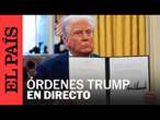 DIRECTO | Donald Trump firma nuevas órdenes ejecutivas | EL PAÍS