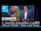 Volodymyr Zelensky propriétaire d’une villa en Floride ? Non, c’est faux. • FRANCE 24