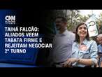 Tainá Falcão: Aliados veem Tabata firme e rejeitam negociar 2º turno | BASTIDORES CNN