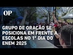 Enem 2025: 1º dia da prova é marcado por grupos de oração em frente a locais de prova no CE