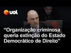 Bolsonaro e aliados queriam acabar com o Estado Democrático e dar golpe se perdessem, diz Moraes