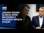 Jussara Soares: Silêncio entre Bolsonaro e Valdemar impacta eleição | CNN 360º