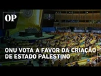 Assembleia da ONU vota por ampla maioria em favor de medidas para Estado palestino