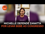 Michelle defende Zanatta por levar bebê ao Congresso