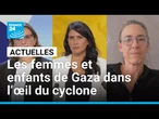 Les femmes et enfants de Gaza dans l’œil du cyclone • FRANCE 24