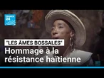 "Les Âmes bossales", un ode à la résistance politique en Haïti • FRANCE 24
