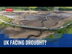 UK weather: Water shortfall declared 'nationally significant'