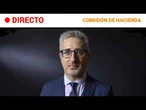 DIRECTO | El ministro de HACIENDA Arcadi ESPAÑA ante la COMISIÓN del CONGRESO