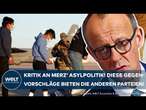 MIGRATION: Heftige Kritik an hartem Unions-Kurs! Diese Lösungen legen die anderen Parteien vor!