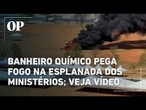 Banheiro pega fogo e causa incêndio na Esplanada dos Ministérios durante julgamento de Bolsonaro